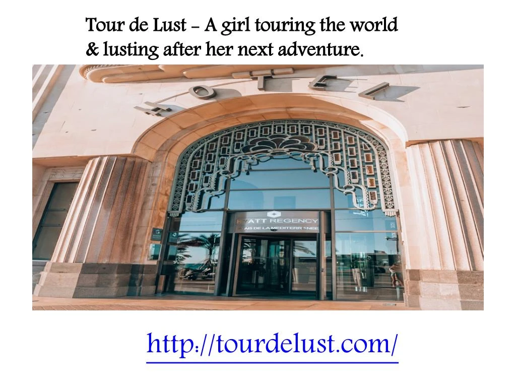 tour de lust a girl touring the world lusting