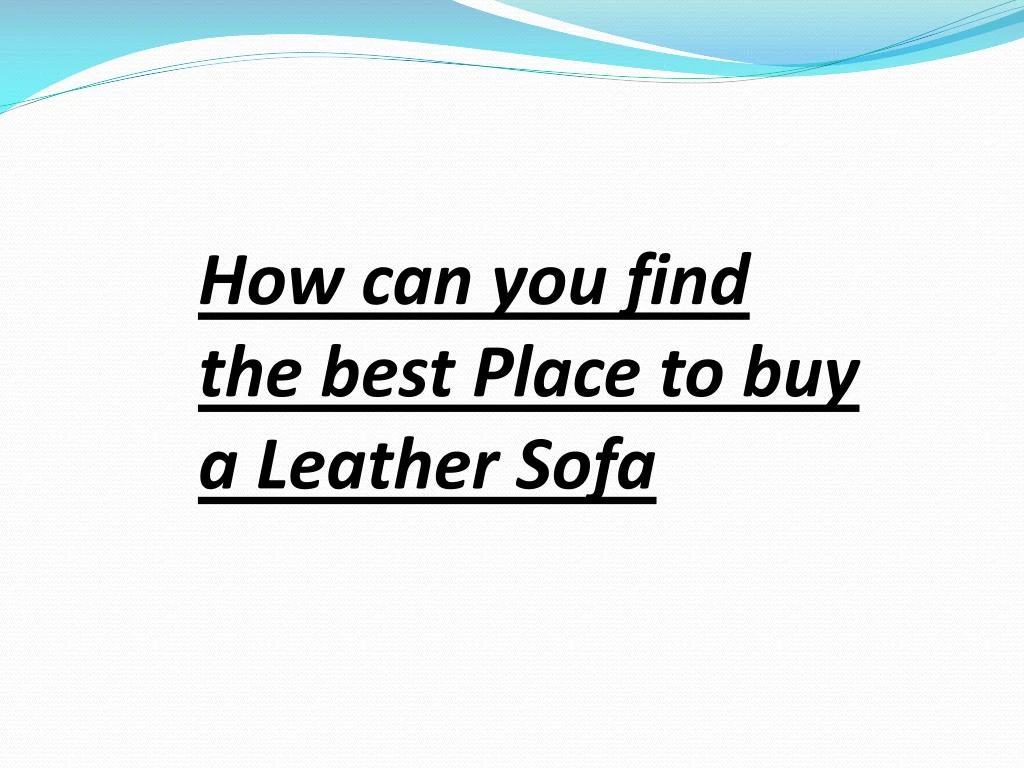 how can you find the best place to buy a leather