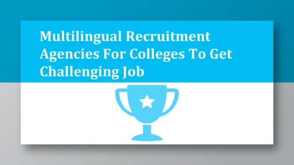 Multilingual Recruitment Agencies For Colleges To Get Challenging Job