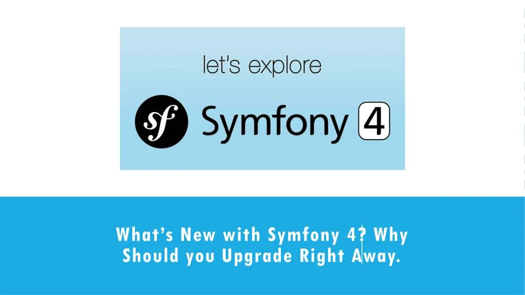 what s new with symfony 4 why should you upgrade right away