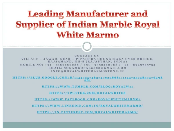 Leading Manufacturer and Supplier of Indian Marble Royal White Marmo