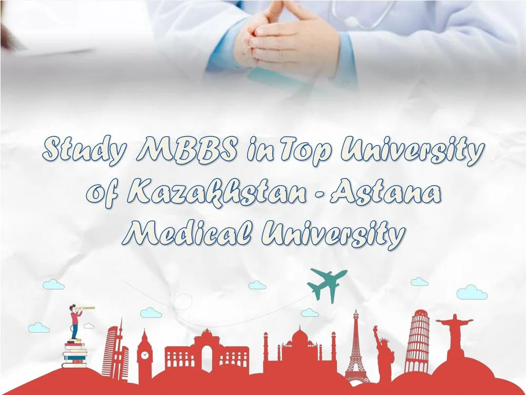 study mbbs in top university of kazakhstan astana medical university