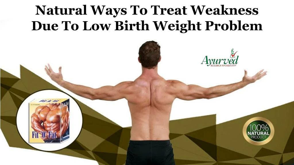 natural ways to treat weakness due to low birth