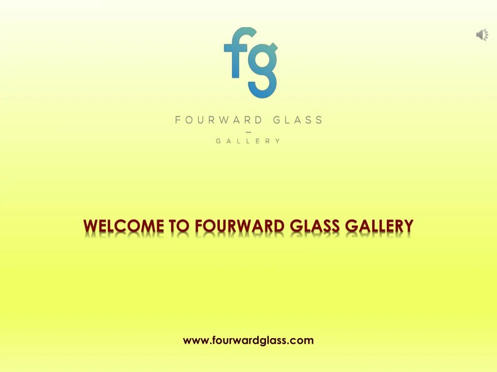 welcome to fourward glass gallery