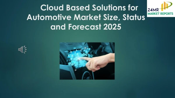 Cloud Based Solutions for Automotive Market Size, Status and Forecast 2025
