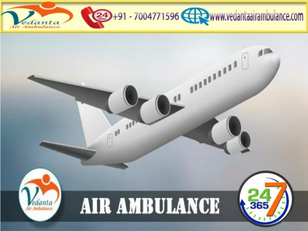 Vedanta Air Ambulance from Delhi with all Modern Medical Facility