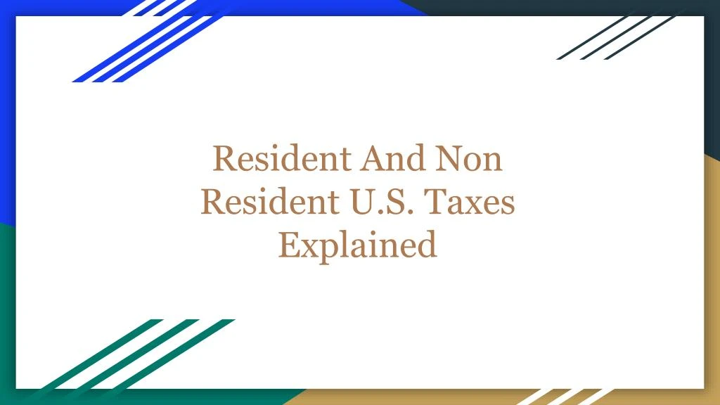 resident and non resident u s taxes explained