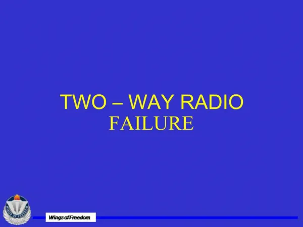 TWO WAY RADIO FAILURE