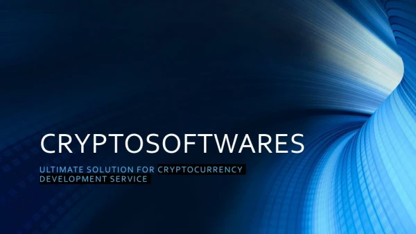 CRYPTOSOFTWARES - Ultimate Solution for Cryptocurrency Development Services