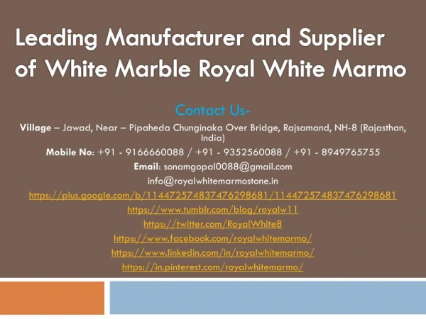Leading Manufacturer and Supplier of White Marble Royal White Marmo