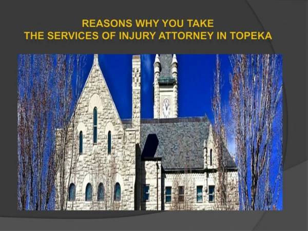 Reasons Why you take the services of Injury Attorney In Topeka