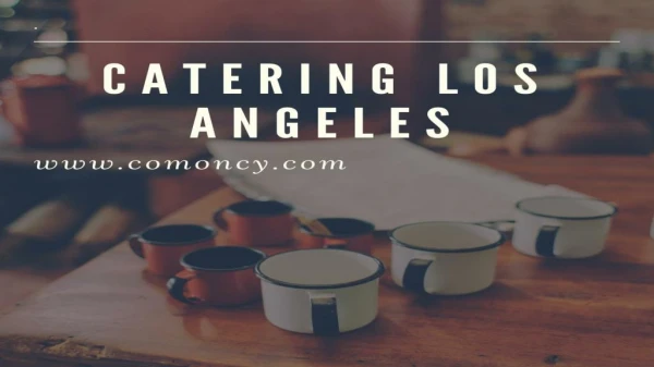 Catering Los Angeles- comoncy.com