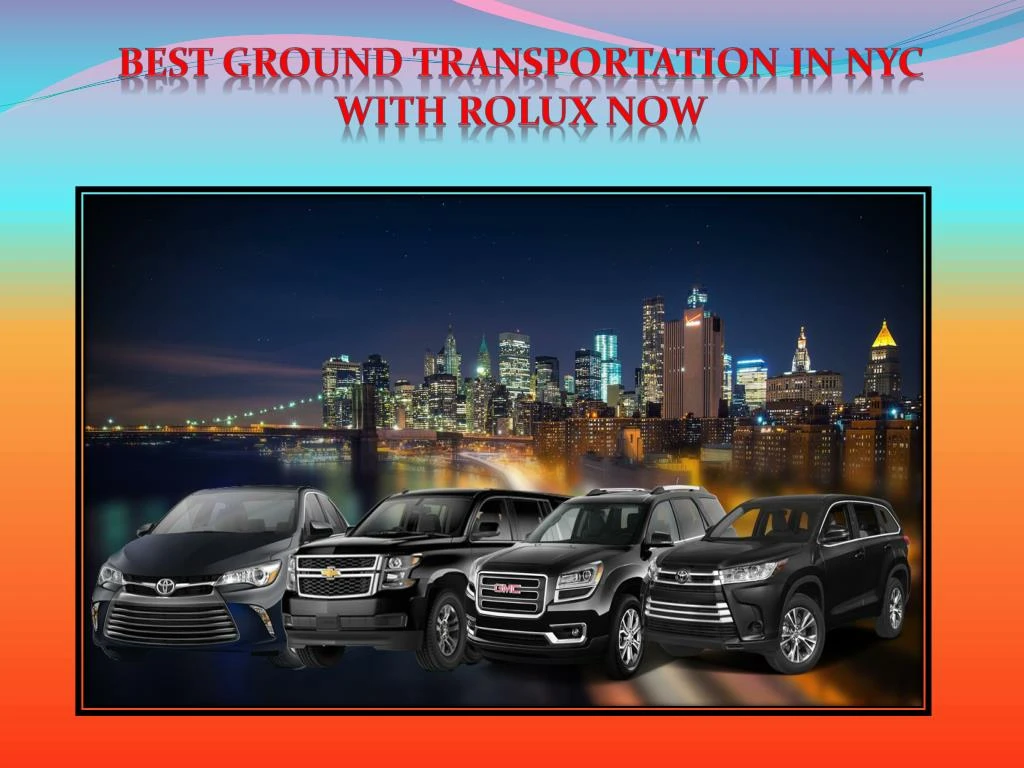 best ground transportation in nyc with rolux now