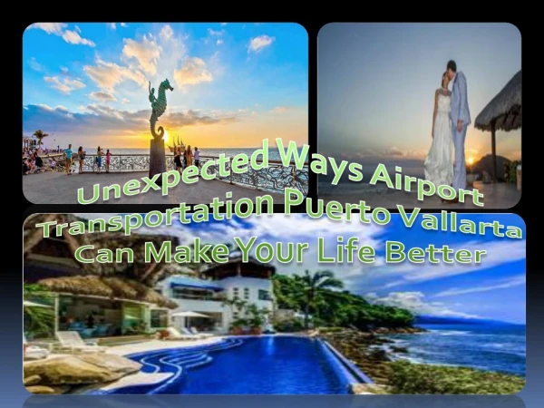 Unexpected Ways Airport Transportation Puerto Vallarta Can Make Your Life Better