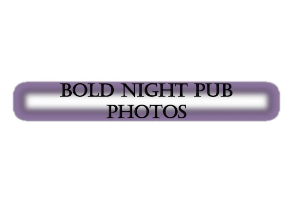 bold night pub photos 1
