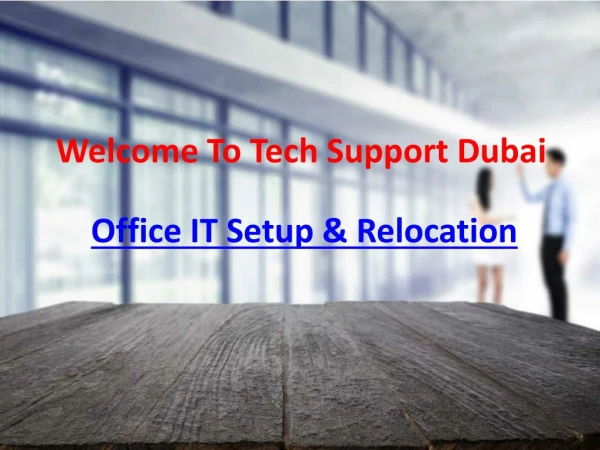 Support for IT infrastructure set up and relocation of office in Dubai - Dial: 0502053269