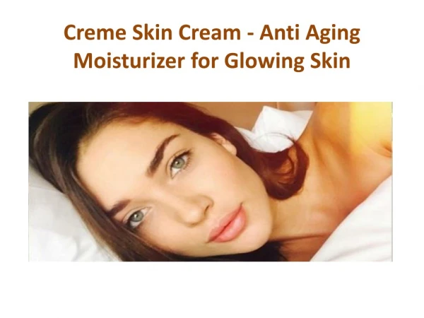 Creme Skin Cream - Anti Aging Moisturizer for Glowing Skin