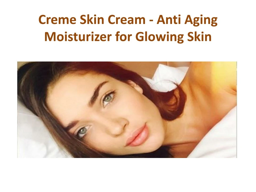 creme skin cream anti aging moisturizer