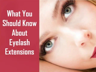 What You Should Know About Eyelash Extensions - slide 1