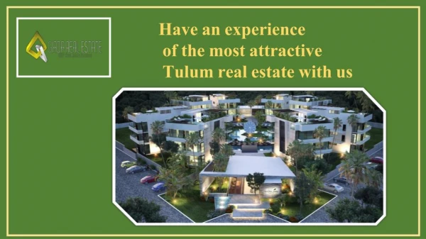 Have an experience of the most attractive Tulum real estate with us