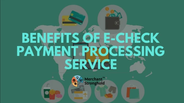 Benefits Of E-Check Payment Processing Service