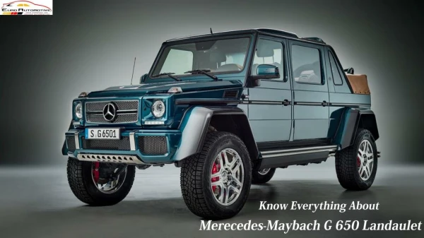 Know Everything About Merecedes Maybach G 650 Landaulet