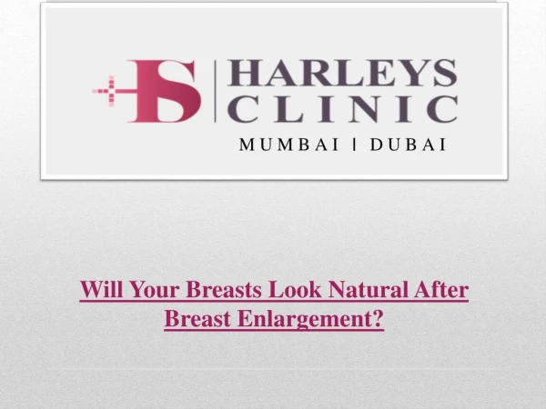 Will Your Breasts Look Natural After Breast Enlargement?