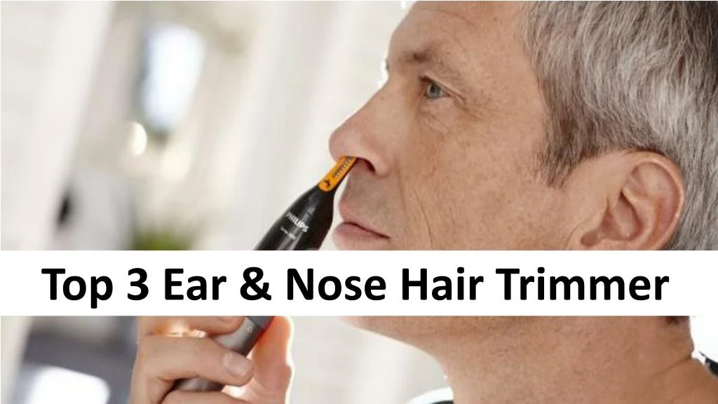 top 3 ear nose hair trimmer