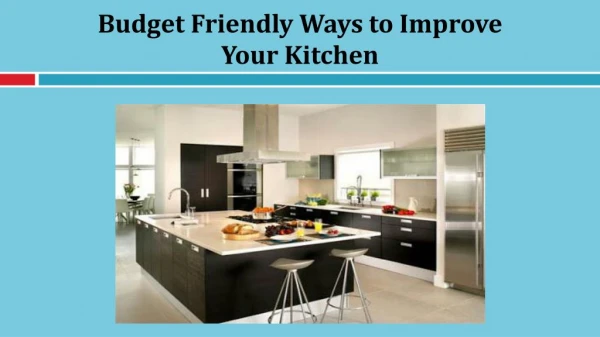 Budget Friendly Ways to Improve Your Kitchen