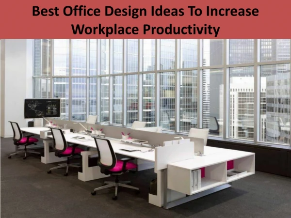 Best Office Design Ideas To Increase Workplace Productivity