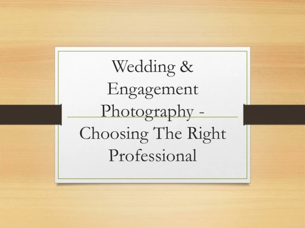 Wedding & Engagement Photography - Choosing The Right Professional