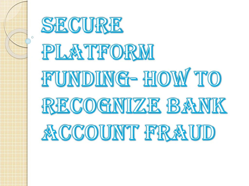 secure platform funding how to recognize bank account fraud