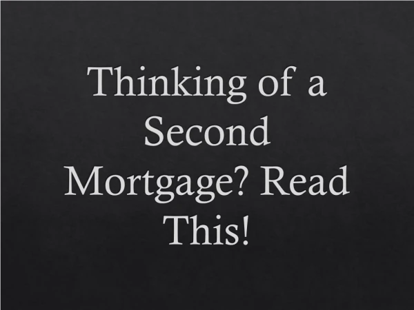 Thinking of a Second Mortgage Read This!