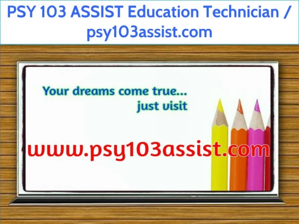 PSY 103 ASSIST Education Technician / psy103assist.com