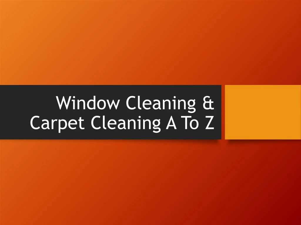 window cleaning carpet cleaning a to z