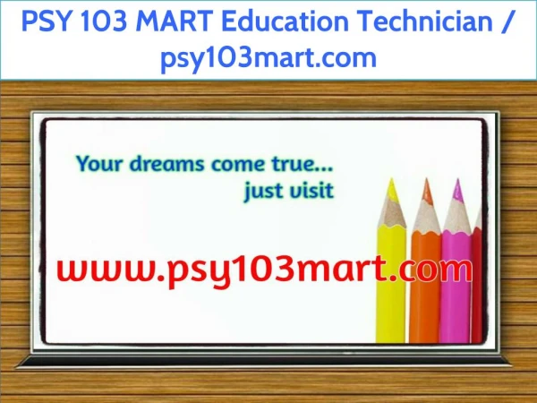 PSY 103 MART Education Technician / psy103mart.com