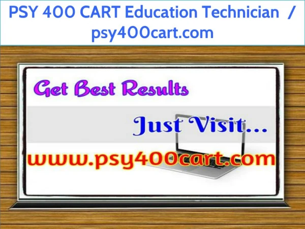 PSY 400 CART Education Technician / psy400cart.com