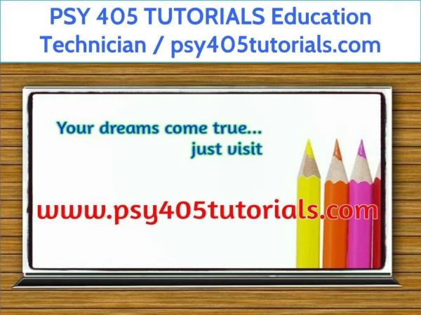 PSY 405 TUTORIALS Education Technician / psy405tutorials.com