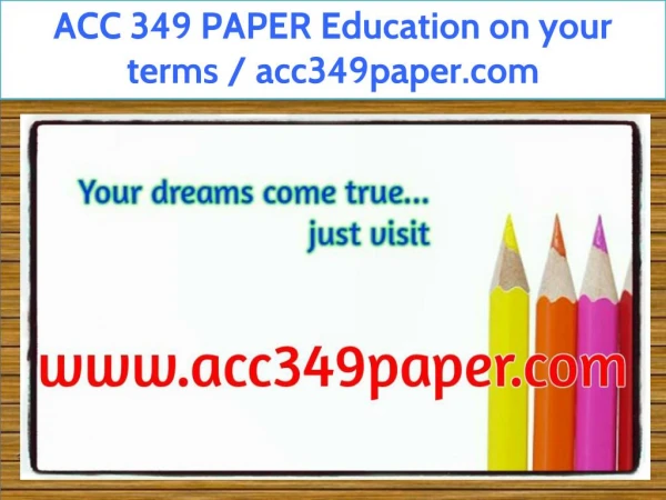 ACC 349 PAPER Education on your terms / acc349paper.com