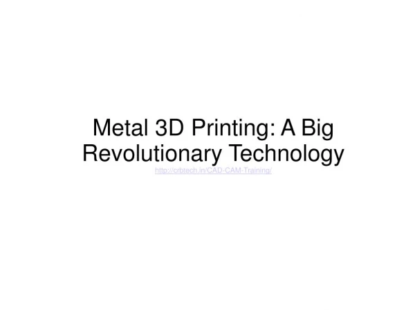Metal 3D Printing: A Big Revolutionary Technology