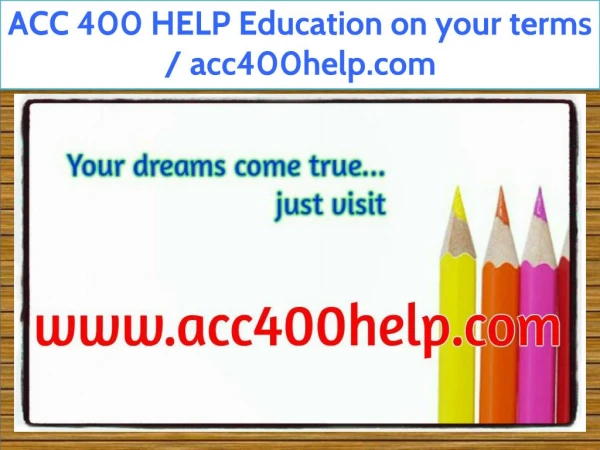 ACC 400 HELP Education on your terms / acc400help.com