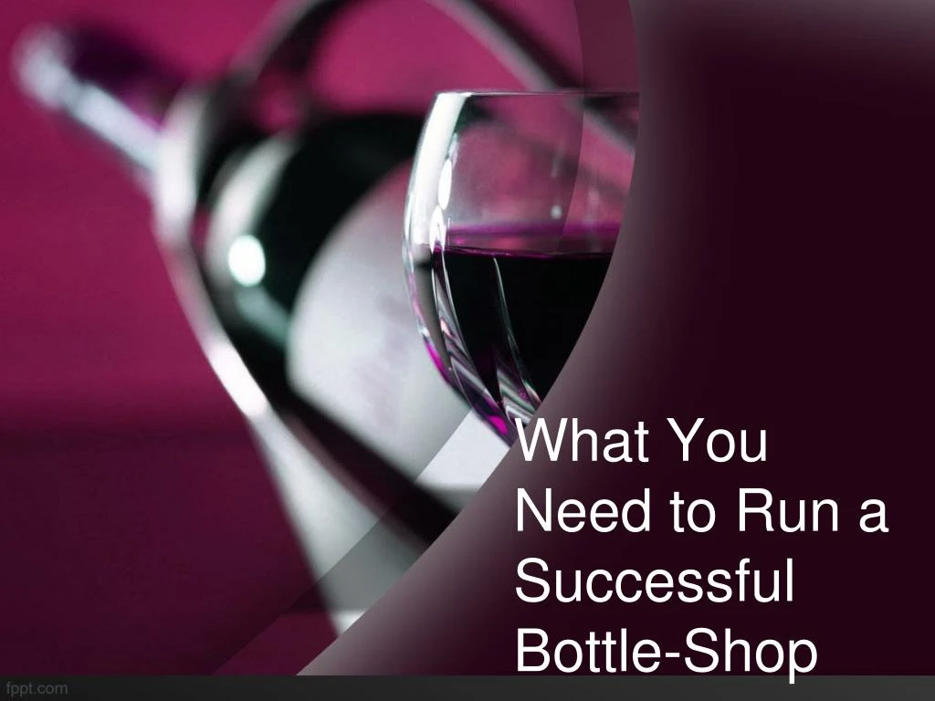 what you need to run a successful bottle shop