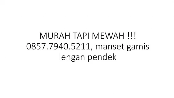 murah tapi mewah 0857 7940 5211 manset gamis