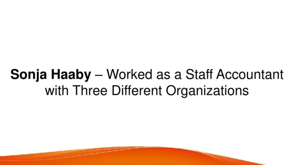 Sonja Haaby – Worked as a Staff Accountant with Three Different Organizations