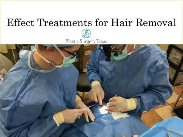 Effect Treatments for Hair Removal