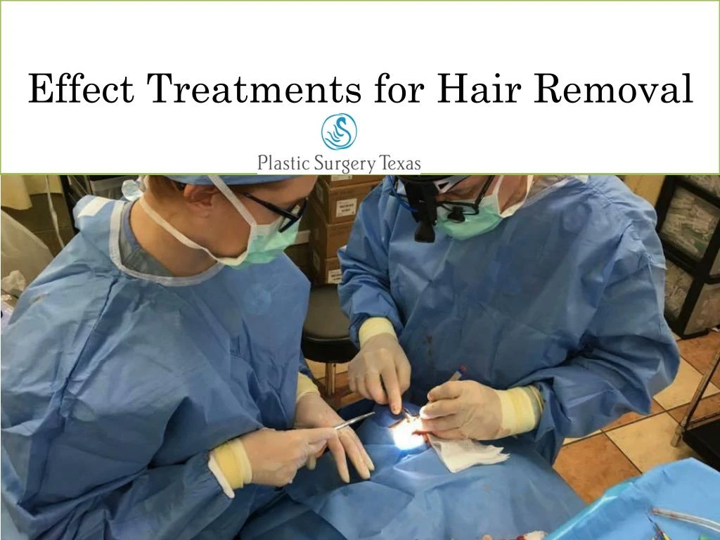 effect treatments for hair removal