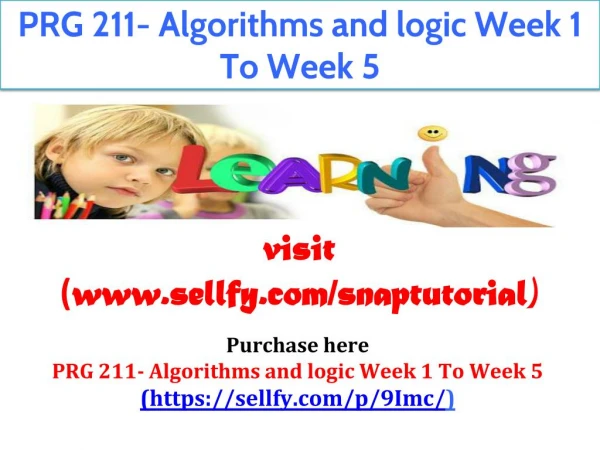 PRG 211- Algorithms and logic Week 1 To Week 5