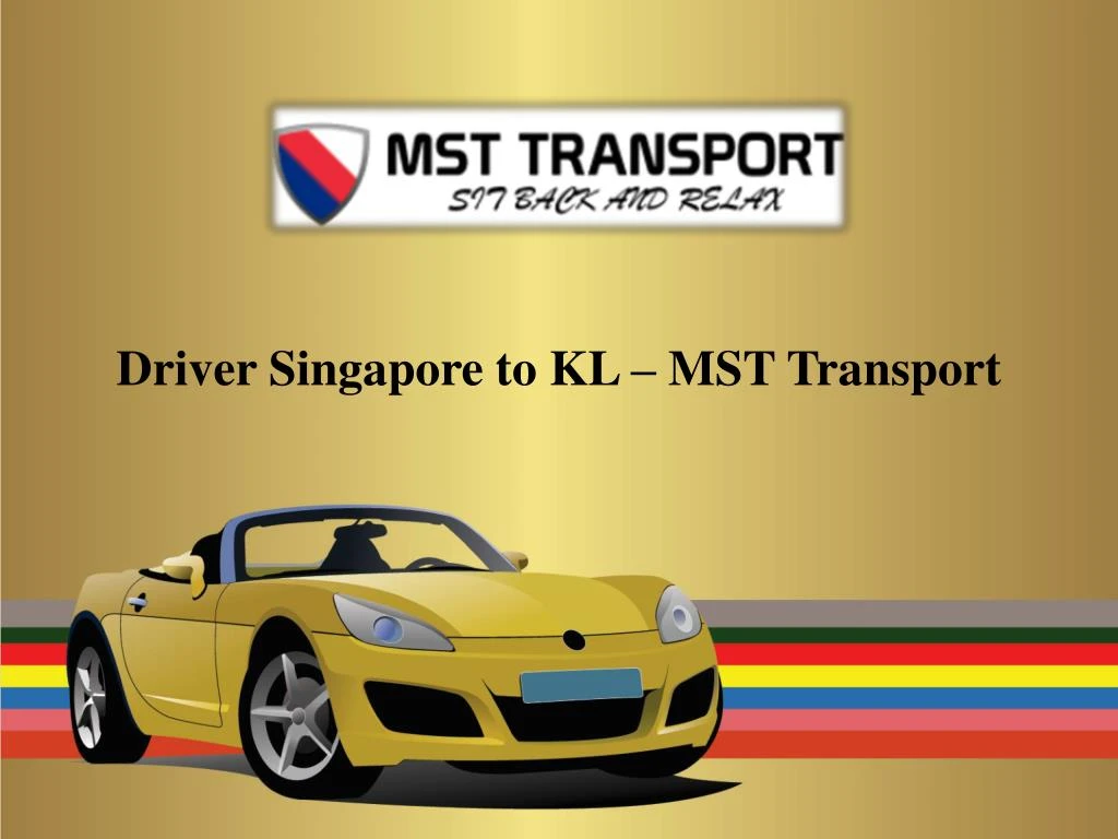 driver singapore to kl mst transport
