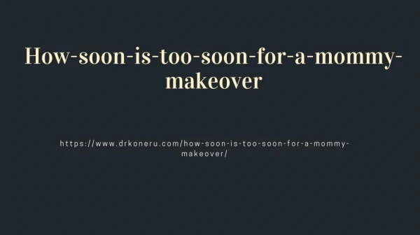 how-soon-is-too-soon-for-a-mommy-makeover
