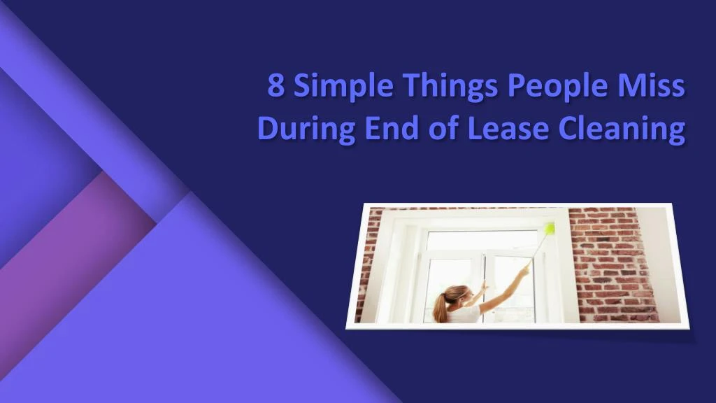 8 simple things people miss during end of lease cleaning
